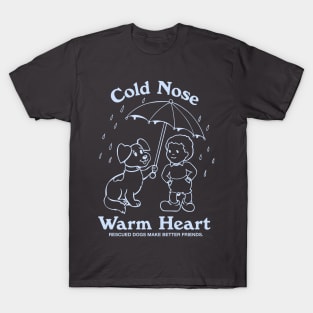 COLD NOSE, WARM HEART T-Shirt